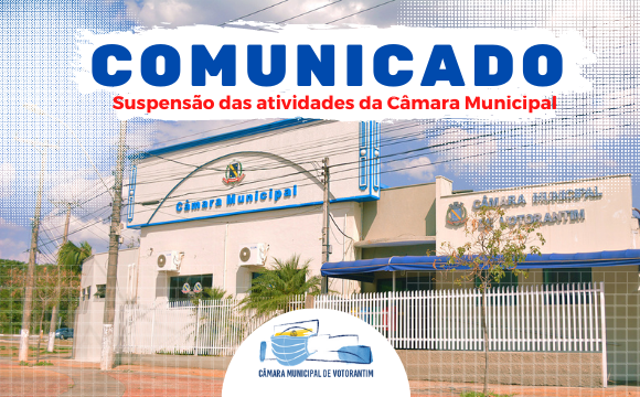 Câmara suspende as atividades internas e externas a partir da segunda-feira, dia 15