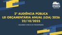 22/10/2025: 2ª Audiência Pública - LOA 2026