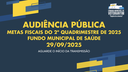 29/09/2025: Audiência Pública - Prestação de contas do F. Mun. de Saúde - 2º Quadrimestre 2025