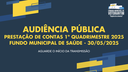 30/05/2025: Audiência Pública - Prestação de contas do F. Mun. de Saúde - 1º Quadrimestre 2025