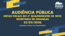 25/02/2026: Audiência Pública - Metas Fiscais do 3º Quadrimestre 2025 - Secretaria de Finanças