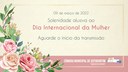 09/03/2022 - Solenidade alusiva ao Dia Internacional da Mulher
