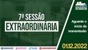 01/12/2022 - 7ª Sessão Extraordinária | 2ª Sessão Legislativa | 14ª Legislatura