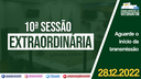 28/12/2022 - 10ª Sessão Extraordinária | 2ª Sessão Legislativa | 14ª Legislatura