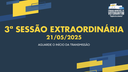 21/05/2025: 3ª Sessão Extraordinária - 1ª Sessão Legislativa - 15ª Legislatura
