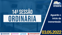 03/05/2022 - 14ª Sessão Ordinária | 2ª Sessão Legislativa | 14ª Legislatura (Parte 1)