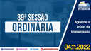 04/11/2022 - 39ª Sessão Ordinária | 2ª Sessão Legislativa | 14ª Legislatura (Parte 1)