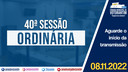 08/11/2022 - 40ª Sessão Ordinária | 2ª Sessão Legislativa | 14ª Legislatura