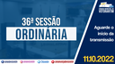 11/10/2022 - 36ª Sessão Ordinária | 2ª Sessão Legislativa | 14ª Legislatura