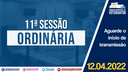 12/04/2022 - 11ª Sessão Ordinária | 2ª Sessão Legislativa | 14ª Legislatura