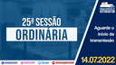 14/07/2022 - 25ª Sessão Ordinária | 2ª Sessão Legislativa | 14ª Legislatura