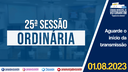 01/08/2023: 25ª Sessão Ordinária - 3ª Sessão Legislativa - 14ª Legislatura