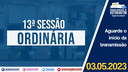 03/05/2023 - 13ª Sessão Ordinária | 3ª Sessão Legislativa | 14ª Legislatura