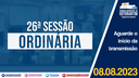 08/08/2023: 26ª Sessão Ordinária - 3ª Sessão Legislativa - 14ª Legislatura