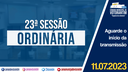 11/07/2023: 23ª Sessão Ordinária - 3ª Sessão Legislativa - 14ª Legislatura