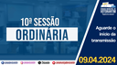 09/04/2024: 10ª Sessão Ordinária/2ª Sessão Extraordinária - 4ª Sessão Legislativa - 14ª Legislatura