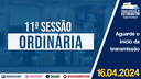 16/04/2024: 11ª Sessão Ordinária - 4ª Sessão Legislativa - 14ª Legislatura