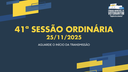25/11/2025: 41ª Sessão Ordinária - 1ª Sessão Legislativa - 15ª Legislatura