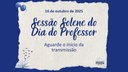 16/10/2025: Sessão Solene alusiva ao Dia do Professor